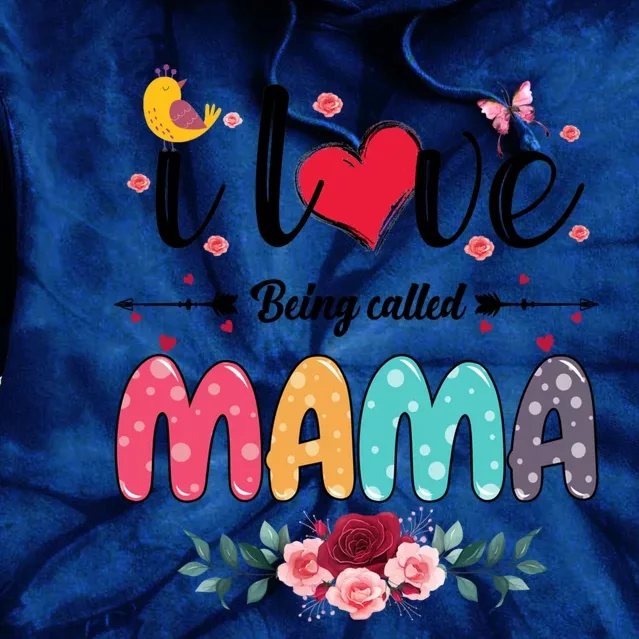 I Love Being Called Mama Mommy Mother Mom Flower Cool Gift Tie Dye Hoodie