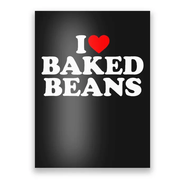 I Love Baked Beans I Heart Baked Beans Poster