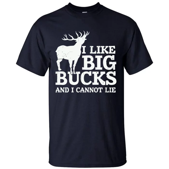 I Like Big Bucks And I Cannot Lie Deer Hunting Tall T-Shirt