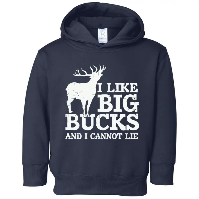 I Like Big Bucks And I Cannot Lie Deer Hunting Toddler Hoodie