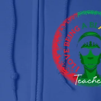 I Love Being A Black Teacher Black History Month Gift Full Zip Hoodie