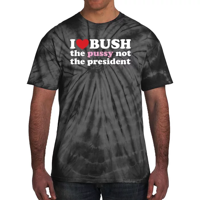 I Love Bush Tie-Dye T-Shirt