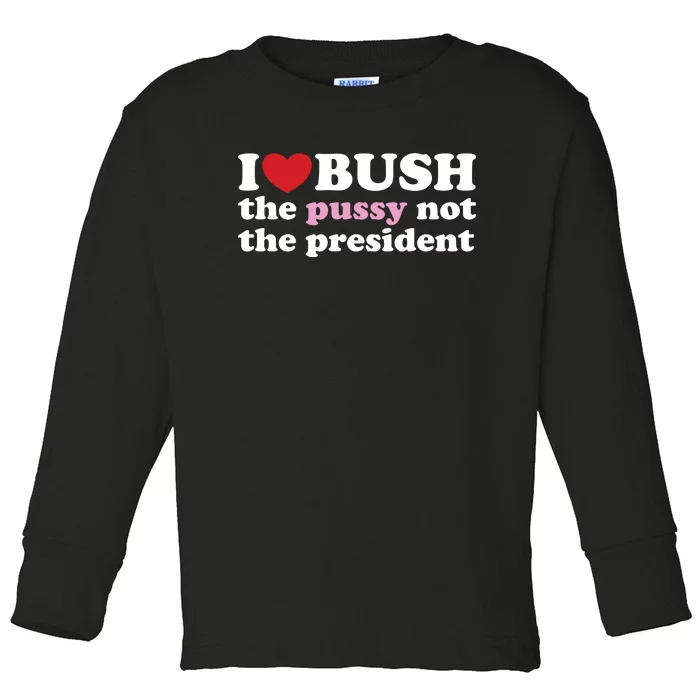 I Love Bush Toddler Long Sleeve Shirt