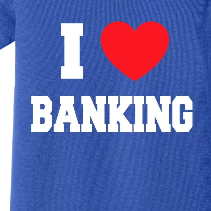 I Love Banking Gift Baby Bodysuit