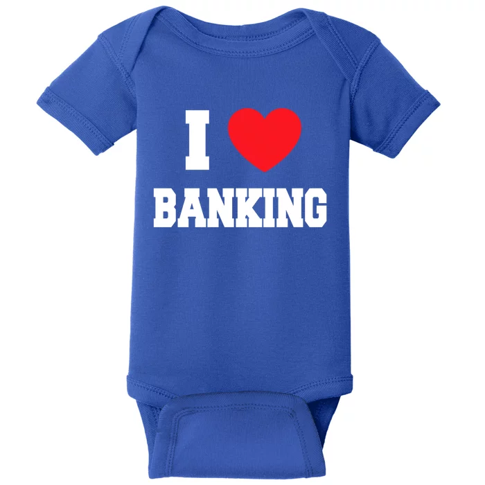 I Love Banking Gift Baby Bodysuit