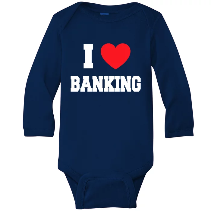 I Love Banking Gift Baby Long Sleeve Bodysuit