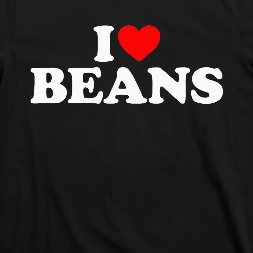 I Love Beans I Heart Beans T-Shirt