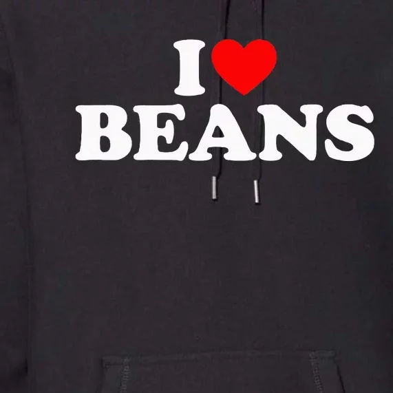 I Love Beans I Heart Beans Premium Hoodie