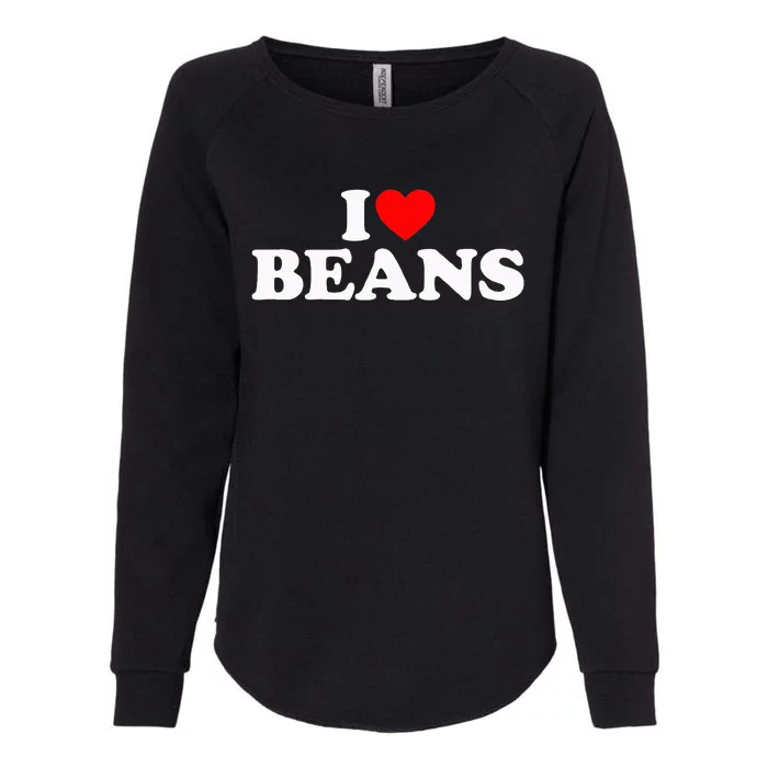 I Love Beans I Heart Beans Womens California Wash Sweatshirt