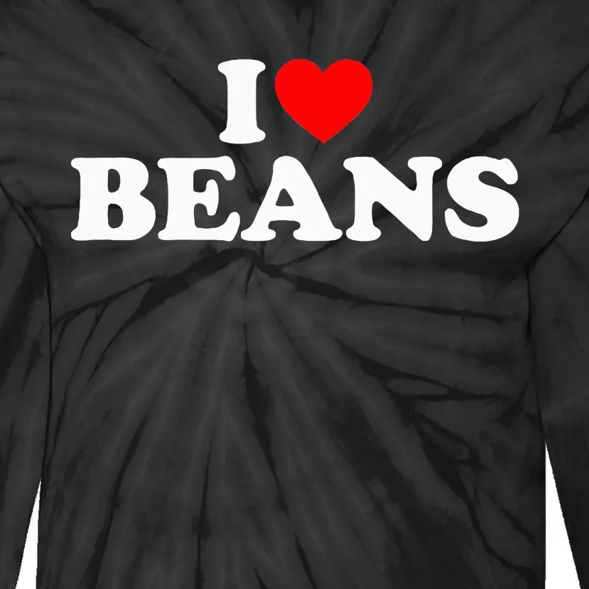 I Love Beans I Heart Beans Tie-Dye Long Sleeve Shirt