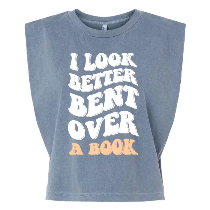 I Look Better Bent Over A Book Funny Saying Groovy Quote Garment-Dyed Women's Muscle Tee