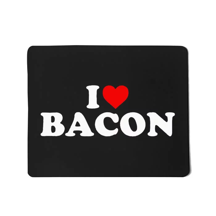 I Love Bacon Heart Mousepad