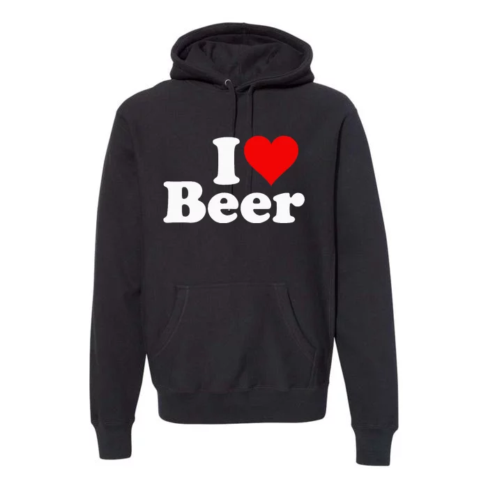 I Love Beer I Heart Beer Premium Hoodie