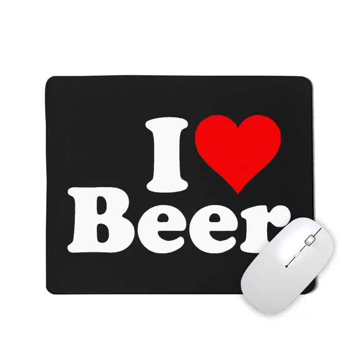 I Love Beer I Heart Beer Mousepad