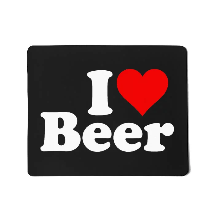 I Love Beer I Heart Beer Mousepad