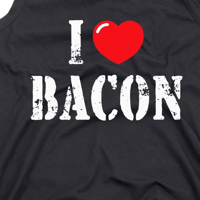 I Love Bacon For Bacon Lover Tank Top