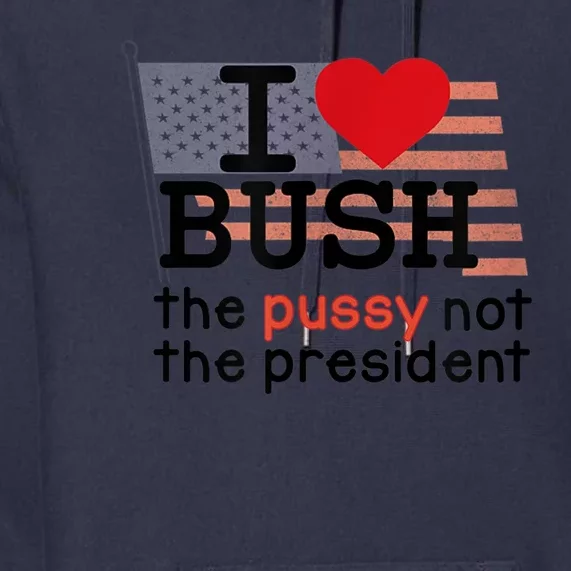 I LOVE BUSH Premium Hoodie