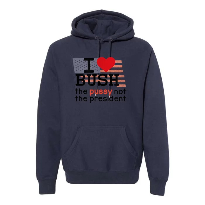 I LOVE BUSH Premium Hoodie