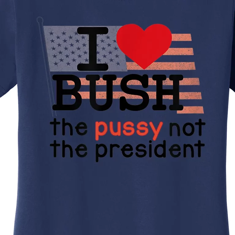 I LOVE BUSH Women's T-Shirt