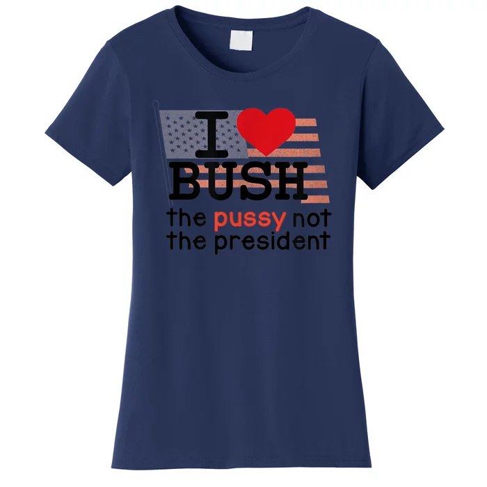 I LOVE BUSH Women's T-Shirt