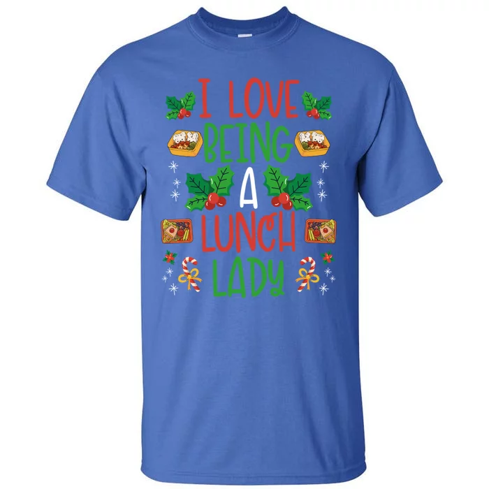 I Love Being A Lunch Lady Funny Gift Xmas Snow Cafeteria Lady Gift Tall T-Shirt