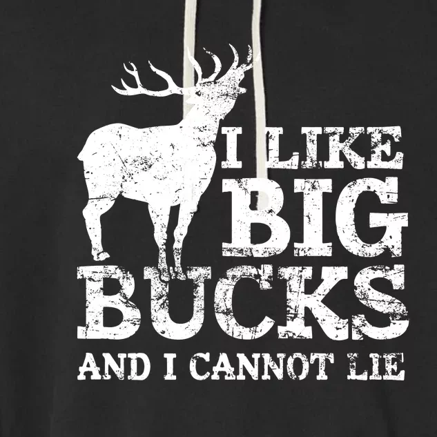 I Like Big Bucks And I Cannot Lie Deer Hunting Garment-Dyed Fleece Hoodie