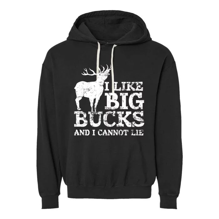 I Like Big Bucks And I Cannot Lie Deer Hunting Garment-Dyed Fleece Hoodie