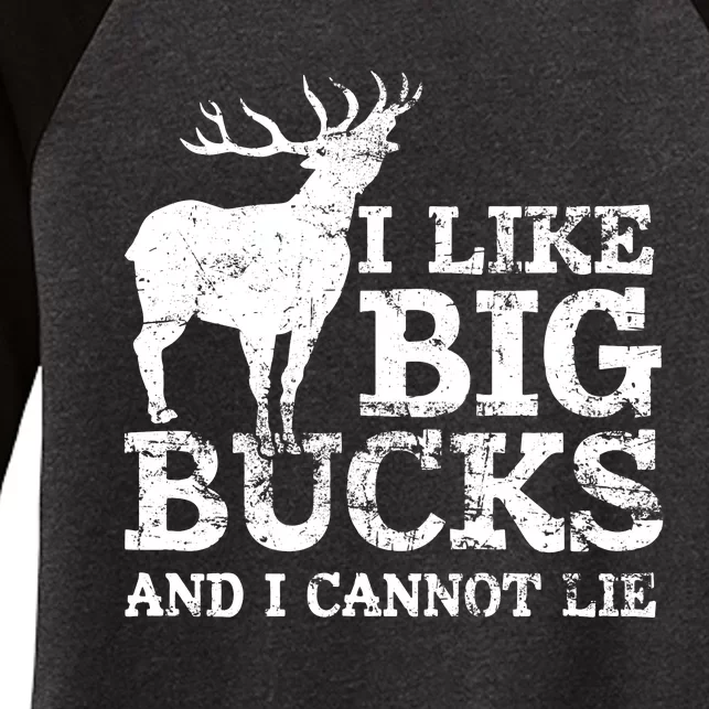 I Like Big Bucks And I Cannot Lie Deer Hunting Women's Tri-Blend 3/4-Sleeve Raglan Shirt