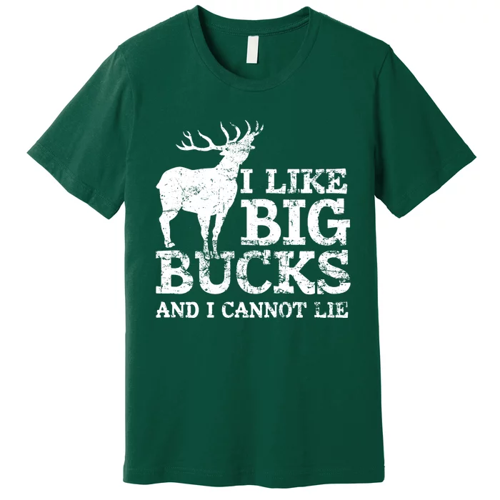 I Like Big Bucks And I Cannot Lie Deer Hunting Premium T-Shirt