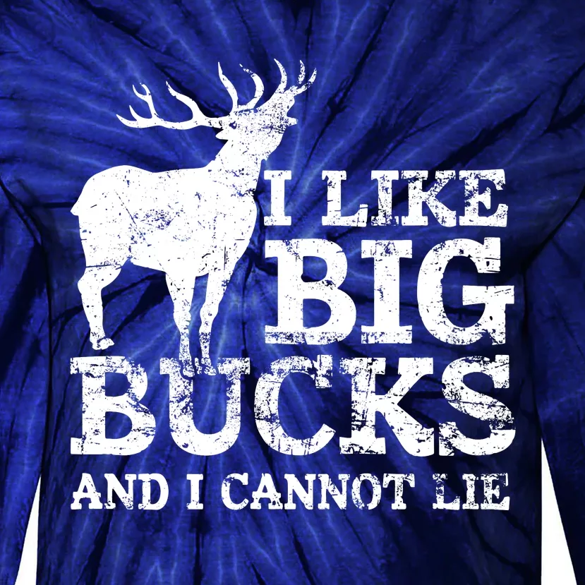 I Like Big Bucks And I Cannot Lie Deer Hunting Tie-Dye Long Sleeve Shirt