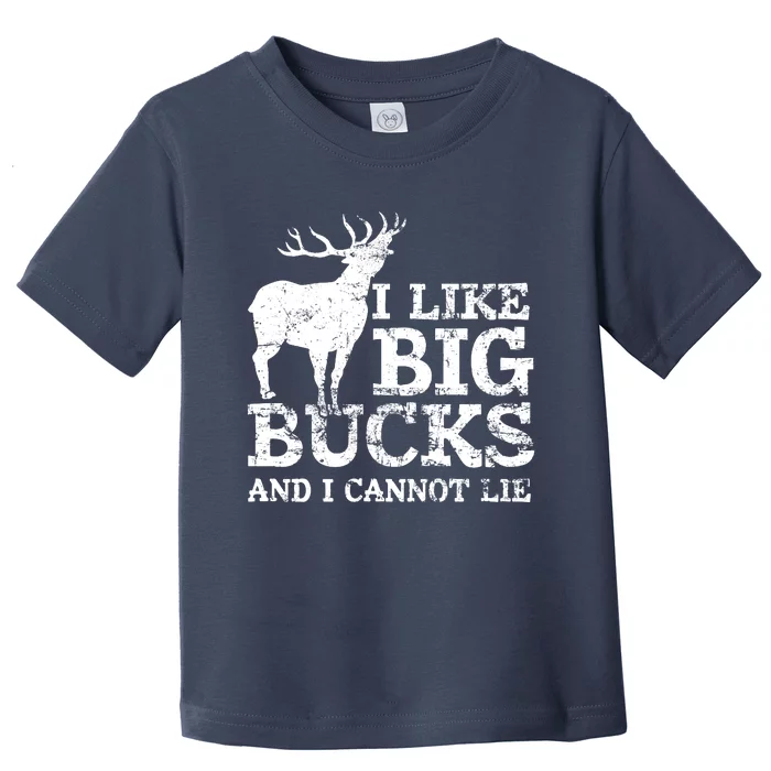 I Like Big Bucks And I Cannot Lie Deer Hunting Toddler T-Shirt