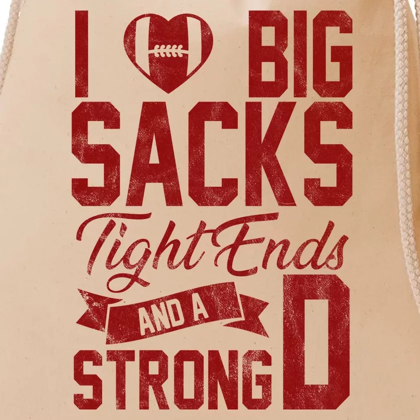 I Love Big Sacks Tight End And A Strong D Funny Sport Drawstring Bag