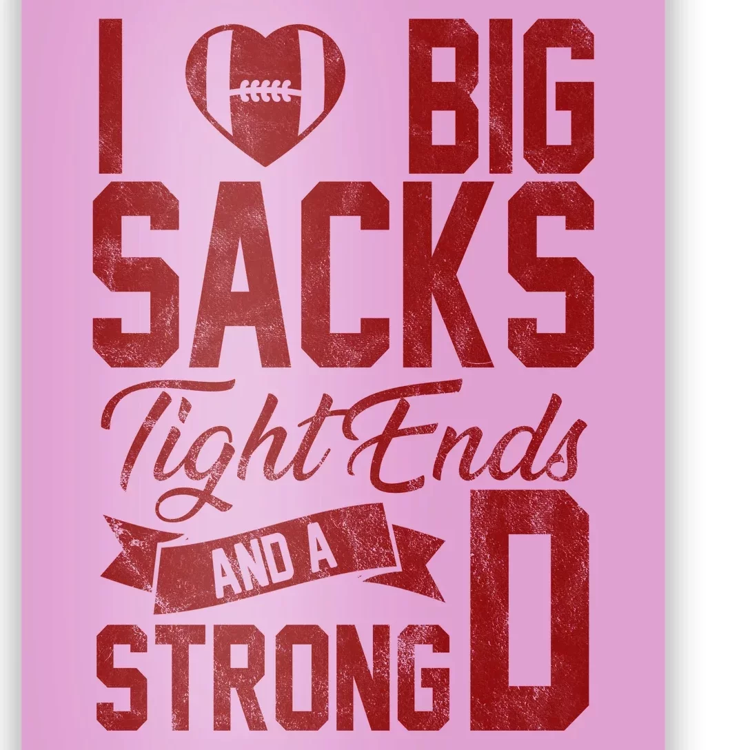 I Love Big Sacks Tight End And A Strong D Funny Sport Poster