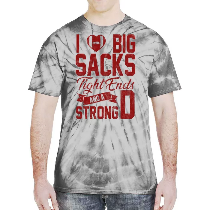 I Love Big Sacks Tight End And A Strong D Funny Sport Tie-Dye T-Shirt