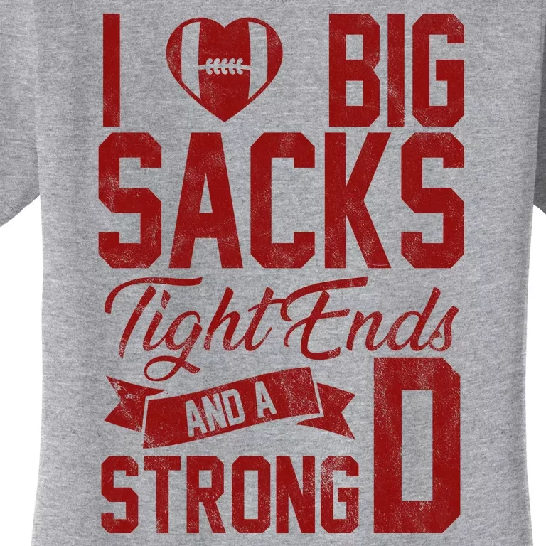 I Love Big Sacks Tight End And A Strong D Funny Sport Women's T-Shirt