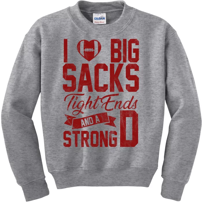 I Love Big Sacks Tight End And A Strong D Funny Sport Kids Sweatshirt