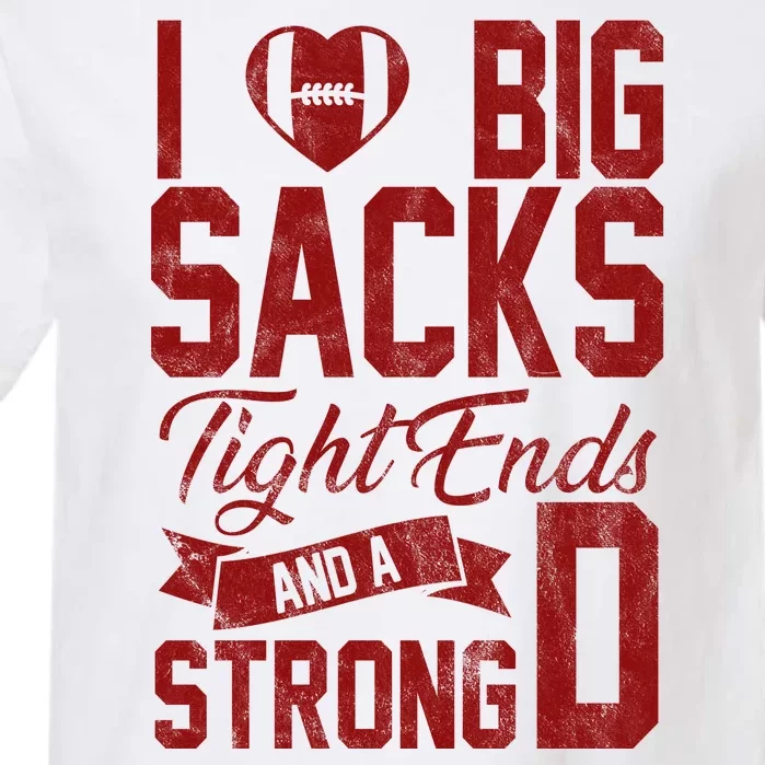 I Love Big Sacks Tight End And A Strong D Funny Sport Garment-Dyed Heavyweight T-Shirt