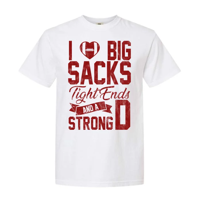 I Love Big Sacks Tight End And A Strong D Funny Sport Garment-Dyed Heavyweight T-Shirt