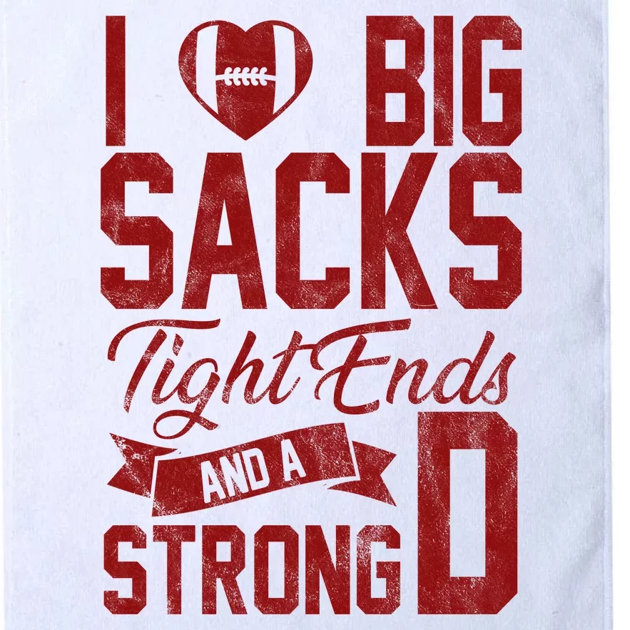 I Love Big Sacks Tight End And A Strong D Funny Sport Platinum Collection Golf Towel