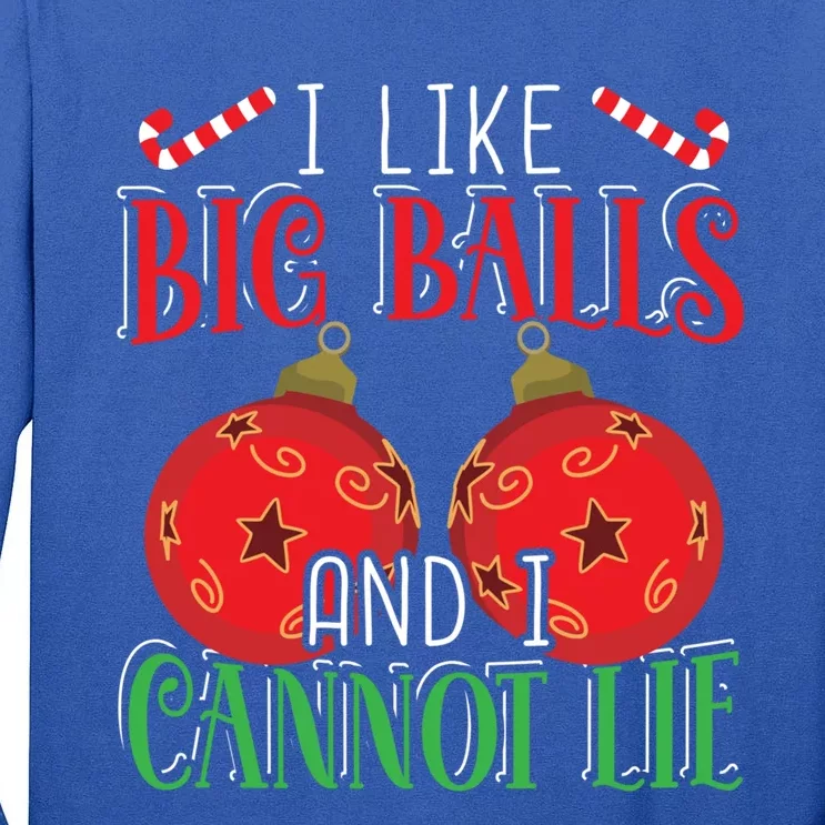 I Like Big Balls And Cannot Lie Funny Christmas Meaningful Gift Tall Long Sleeve T-Shirt