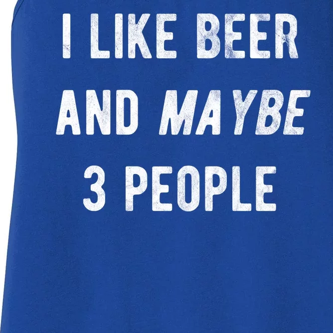 I Like Beer And Maybe 3 People Women's Racerback Tank