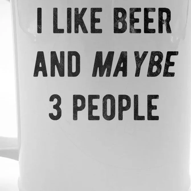 I Like Beer And Maybe 3 People Front & Back Beer Stein