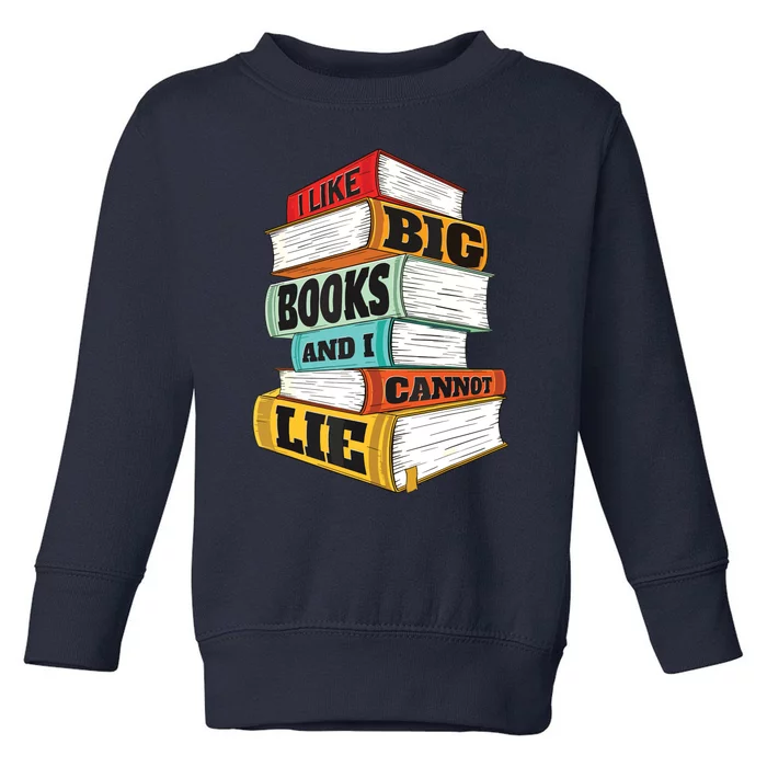 I Like Big Books And I Cannot Lie Librarian Book Reader Toddler Sweatshirt