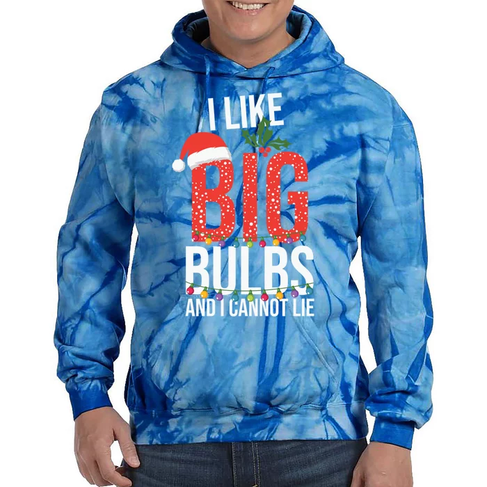 I Like Big Bulbs And Cannot Lie Funny Christmas Gift Great Gift Tie Dye Hoodie