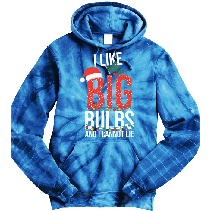 I Like Big Bulbs And Cannot Lie Funny Christmas Gift Great Gift Tie Dye Hoodie