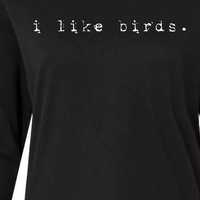 I Like Birds Nature Birding Watcher Watching Ornithology Womens Cotton Relaxed Long Sleeve T-Shirt