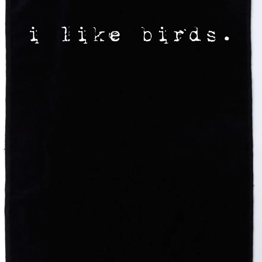 I Like Birds Nature Birding Watcher Watching Ornithology Platinum Collection Golf Towel