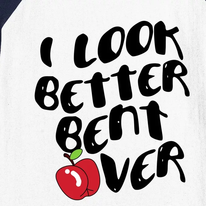 I Look Better Bent Over Funny Peach Baseball Sleeve Shirt