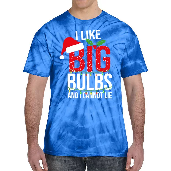 I Like Big Bulbs And Cannot Lie Christmas Light Decorator Gift Tie-Dye T-Shirt