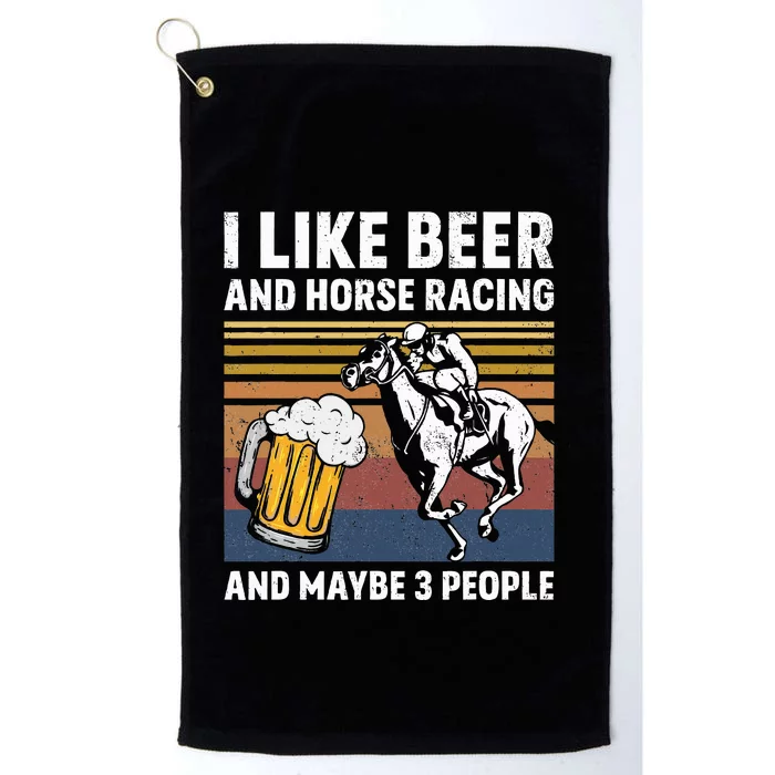 I Like Beer And Horse Racing And Maybe 3 People Platinum Collection Golf Towel